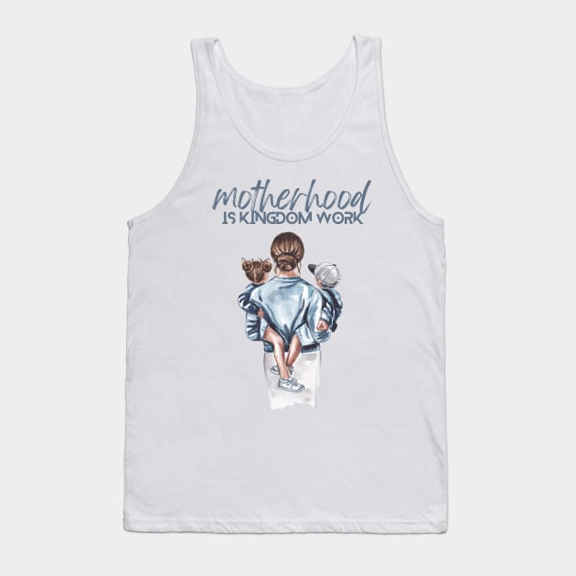 Motherhood is kingdom work Tank Top by dudelinart